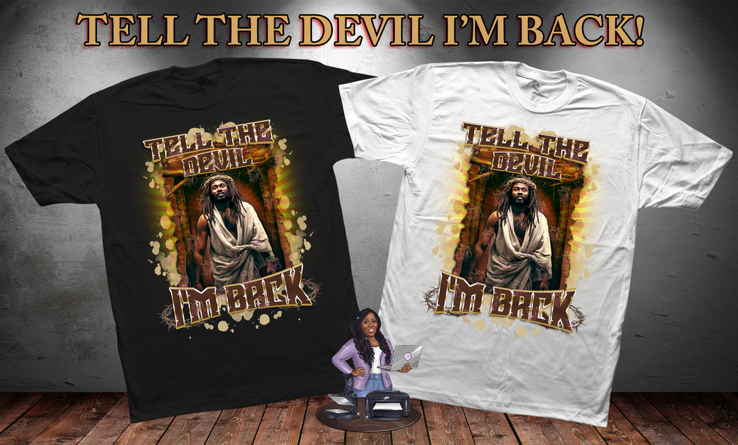 Tell the Devil I'm Back T-shirt